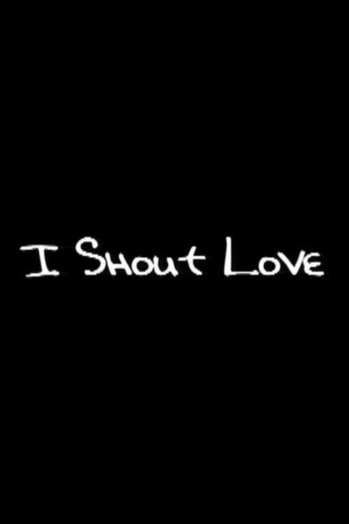 Poster for I Shout Love