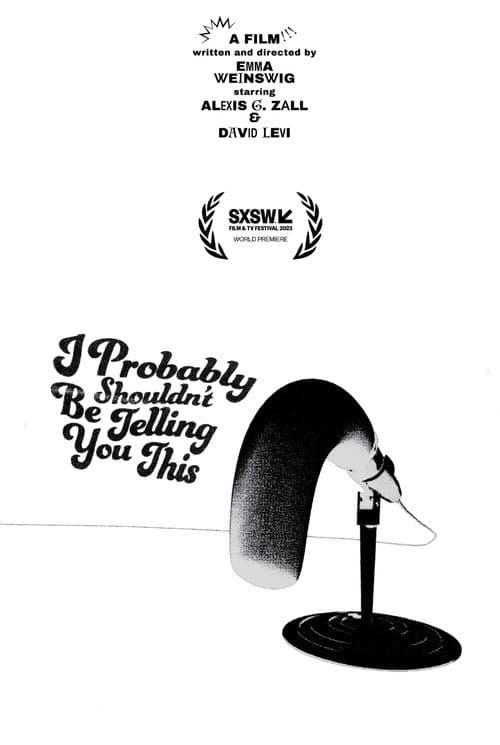 Poster for I Probably Shouldn't Be Telling You This