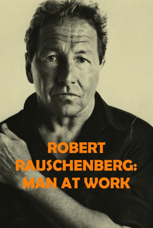 Poster for Robert Rauschenberg: Man at Work