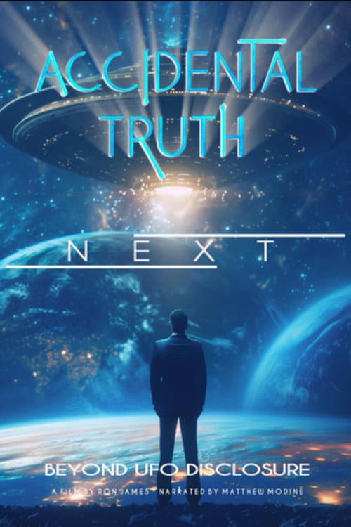 Poster for Accidental Truth: Next - Beyond UFO Disclosure