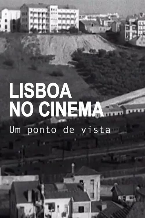Постер до фільму «Lisboa no Cinema, Um Ponto de Vista»