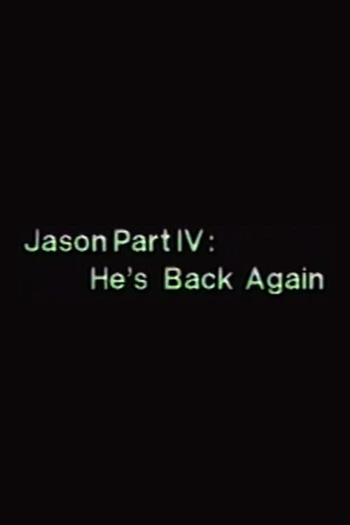 Poster for Jason Part IV: He's Back Again!!!