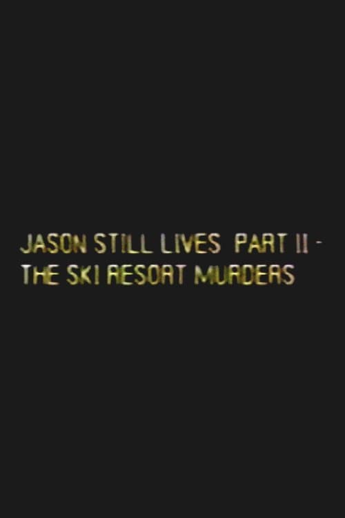 Poster for Jason Still Lives Part 2: The Ski Resort Murders