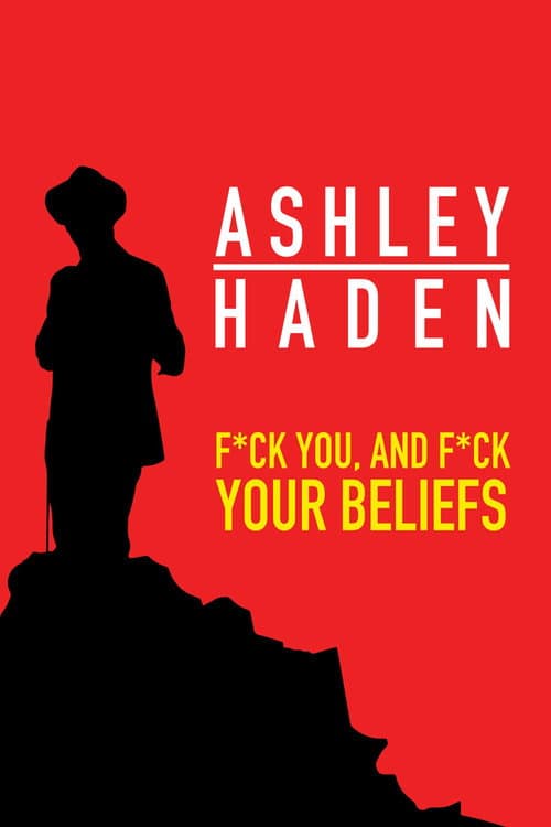 Poster for Ashley Haden: F**k You And F**k Your Beliefs