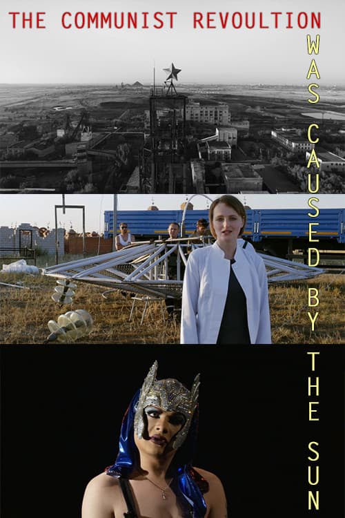 Постер до фільму «The Communist Revolution Was Caused By The Sun»