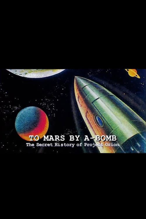 Poster for To Mars by A-Bomb: The Secret History of Project Orion