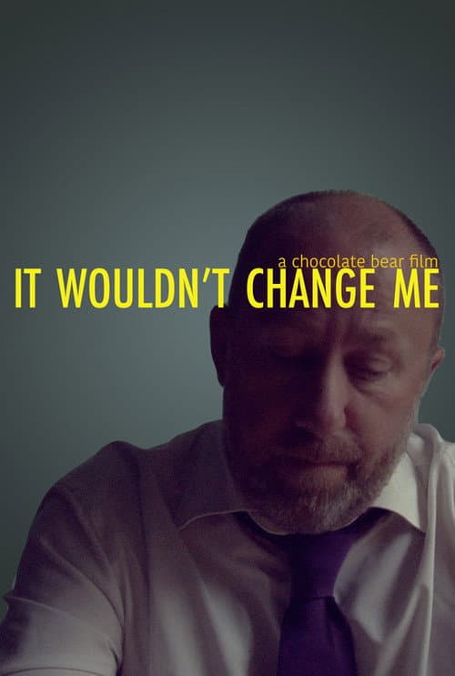 Poster for It Wouldn't Change Me