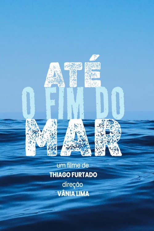 Poster for Até o Fim do Mar