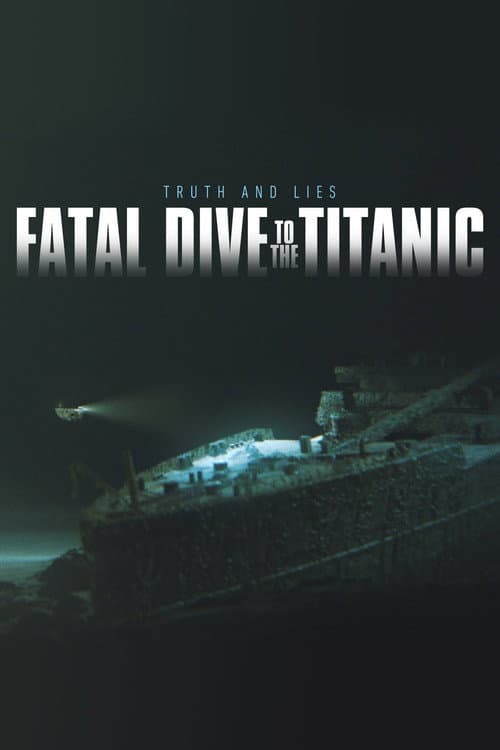 Poster for Fatal Dive to the Titanic: Truth and Lies