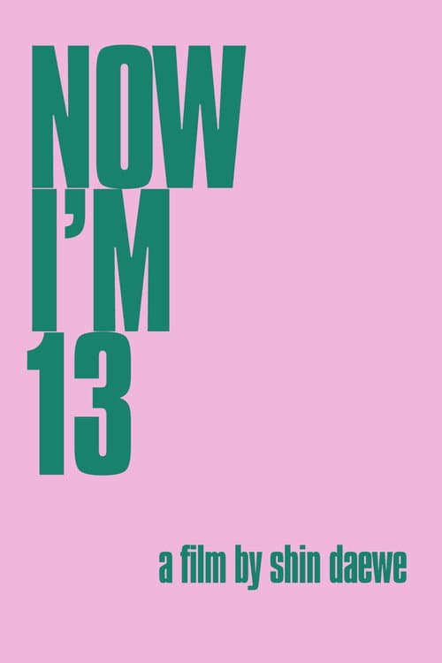 Poster for Now I'm Thirteen