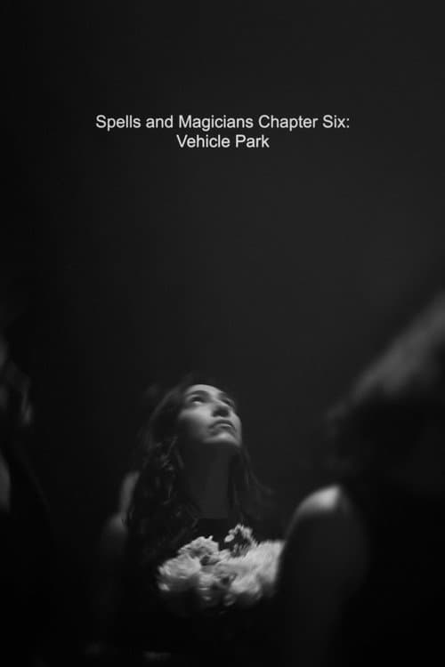 Постер до фільму «Spells and Magicians Chapter Six: Vehicle Park»