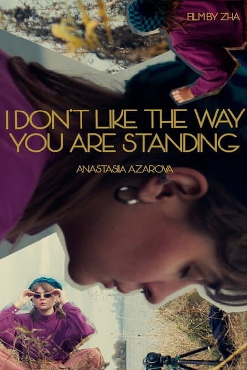 Постер до фільму «I Don't Like the Way You Are Standing»
