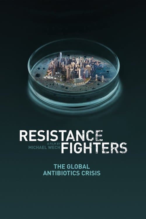 Постер до фільму «Resistance Fighters – The Global Antibiotics Crisis»