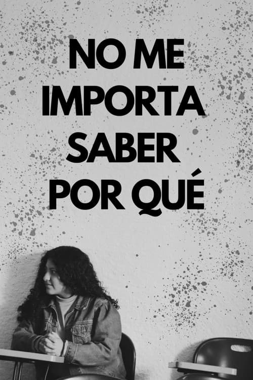 Poster for No me importa saber por qué