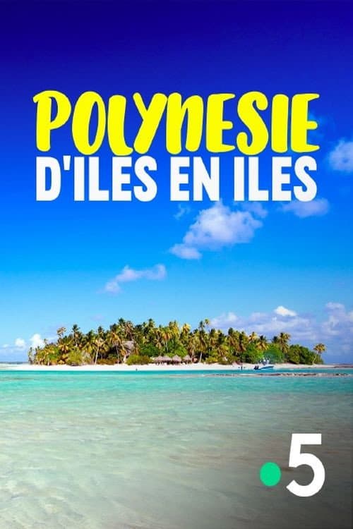 Poster for La Polynésie, d'îles en îles