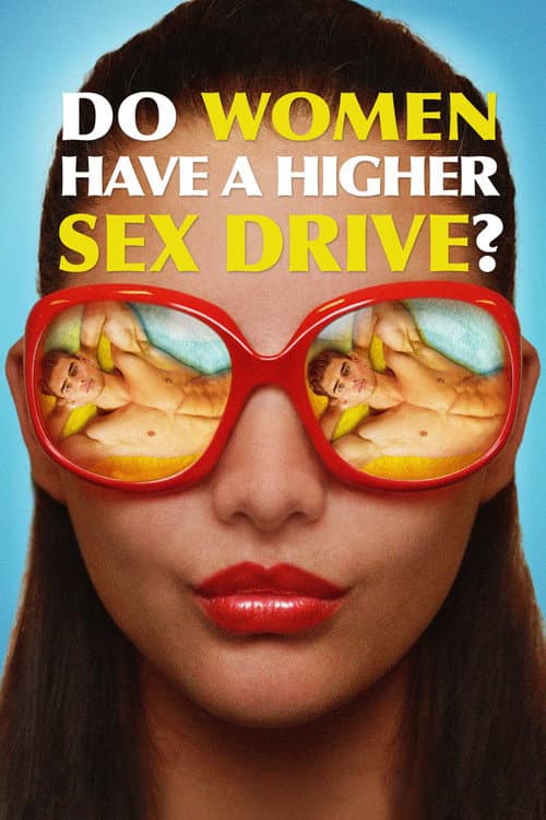 Постер до фільму «Do Women Have a Higher Sex Drive?»