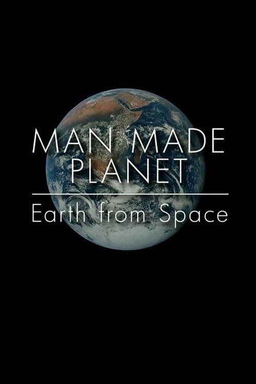 Poster for Man Made Planet: Earth from Space