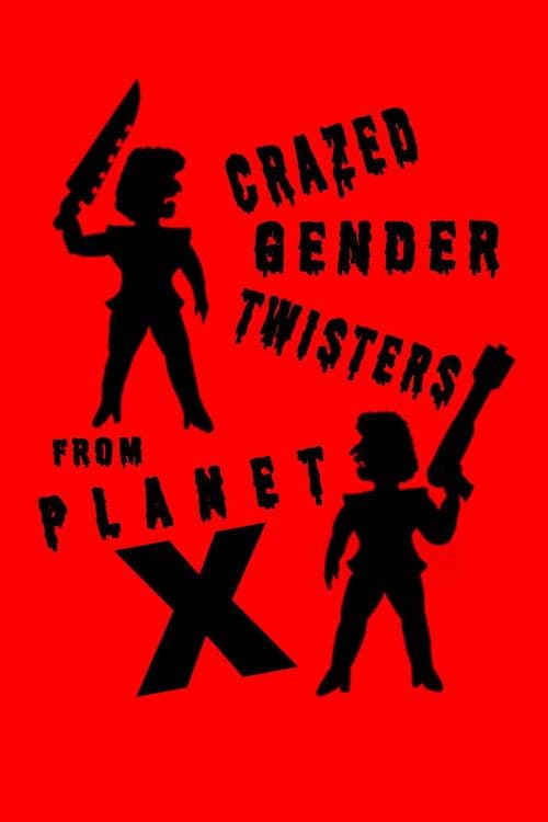 Poster for Crazed Gender Twisters From Planet X
