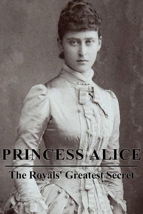Постер до фільму «Princess Alice: The Royals’ Greatest Secret»