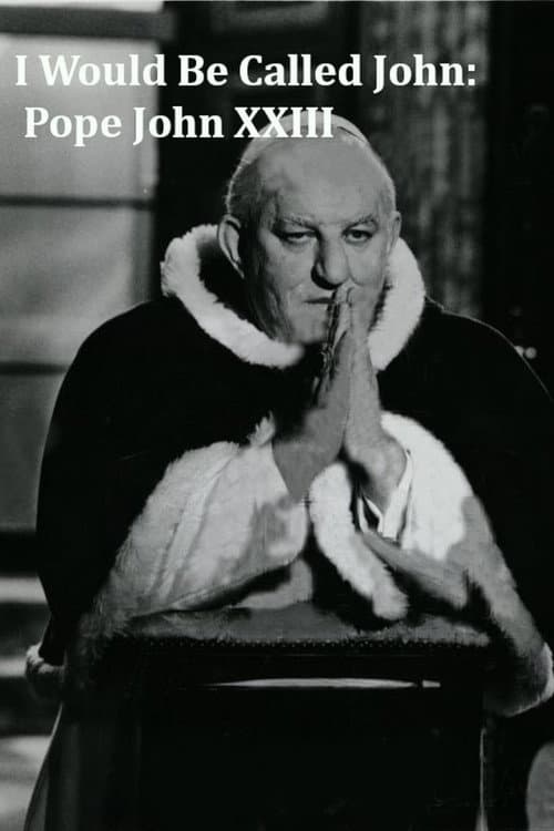 Poster for I Would Be Called John: Pope John XXIII