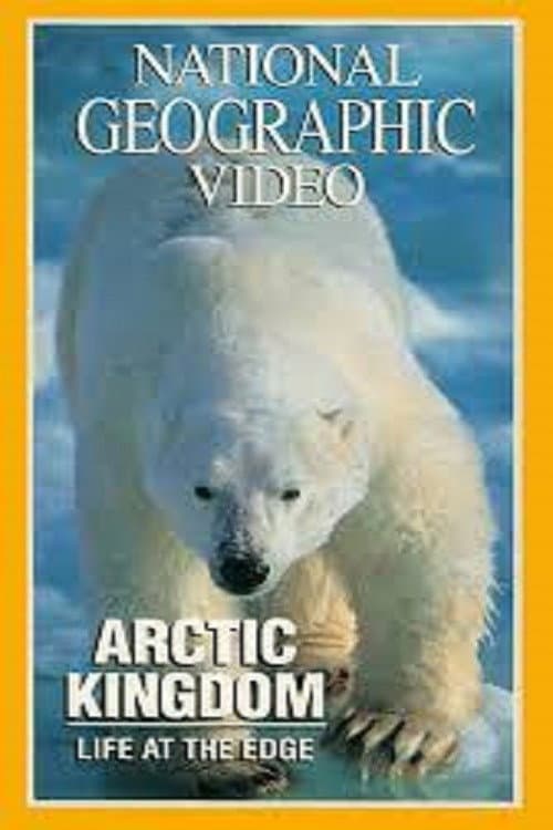 Постер до фільму «National Geographic - Arctic Kingdom: Life at the Edge»