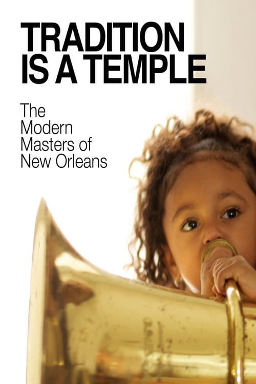 Постер до фільму «Tradition is a Temple: The Modern Masters of New Orleans»