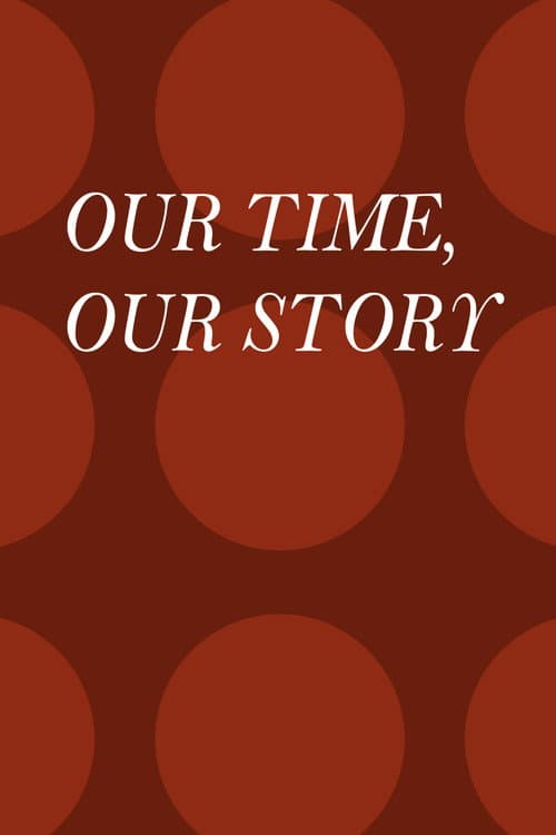 Poster for Our Time, Our Story