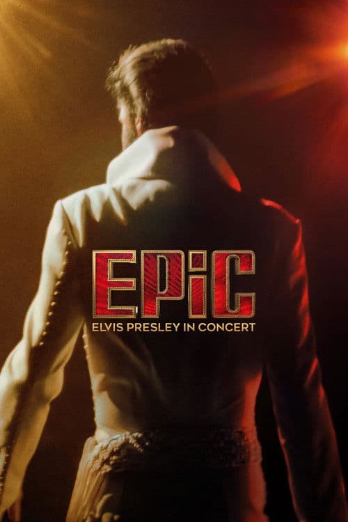 Постер до фільму «EPiC: Елвіс Преслі і концерт»