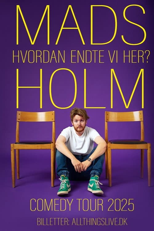 Poster for Mads Holm - Hvordan Endte Vi Her?