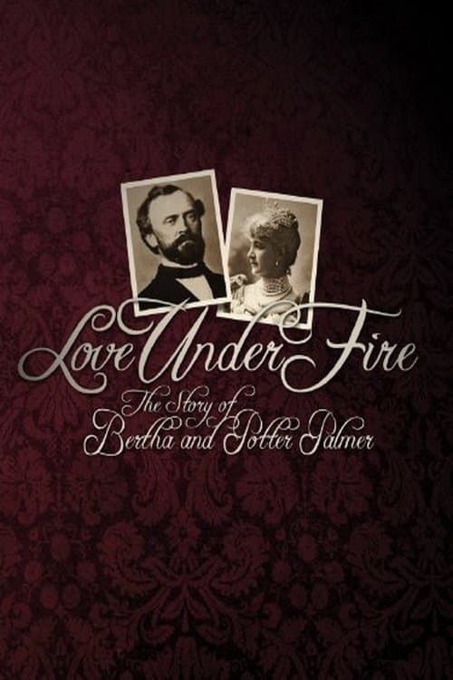 Постер до фільму «Love Under Fire: The Story of Bertha and Potter Palmer»