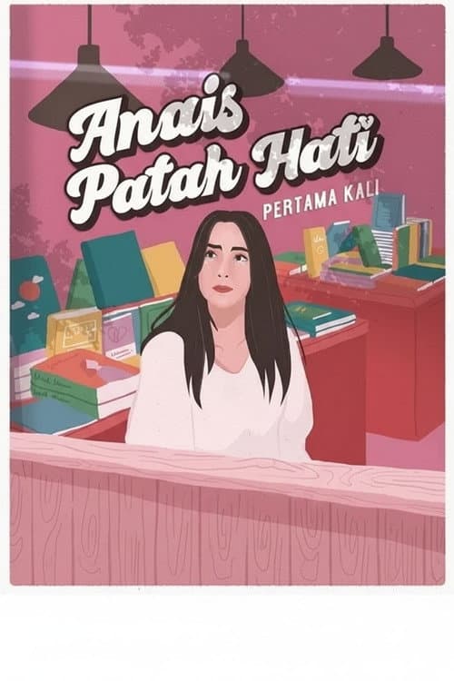 Poster for Anais Patah Hati Pertama Kali