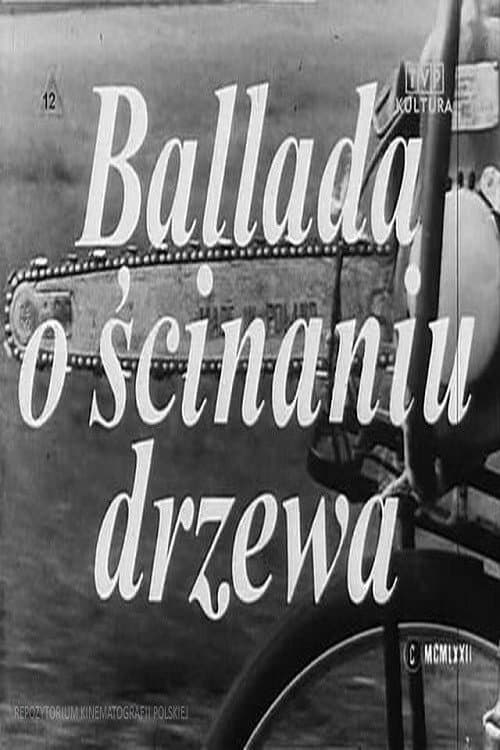 Poster for Ballada o ścinaniu drzewa