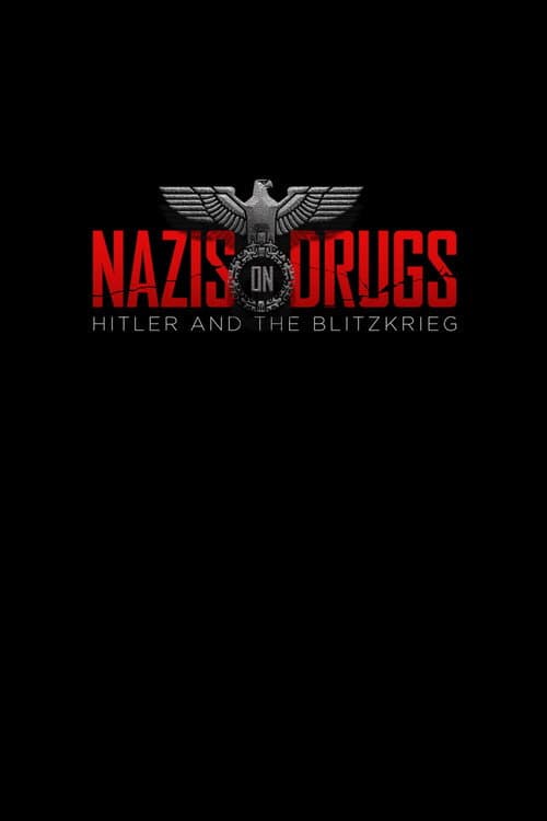 Poster for Nazis on Drugs: Hitler and the Blitzkrieg