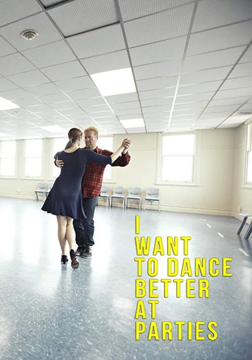 Poster for I Want to Dance Better at Parties