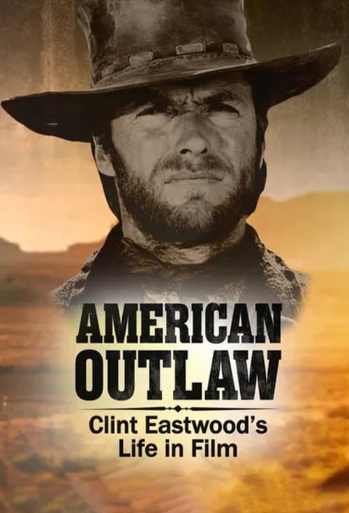 Poster for American Outlaw: Clint Eastwoods Life in Film