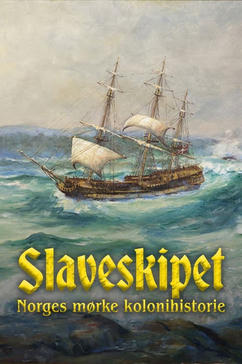 Постер до фільму «Slaveskipet: Norges mørke kolonihistorie»