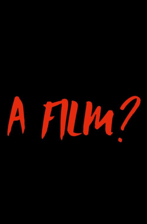 Poster for A Film?