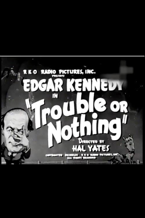 Poster for Trouble or Nothing