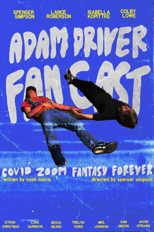 Постер до фільму «Adam Driver Fan Cast: Covid Zoom Special Fantasy Forever»