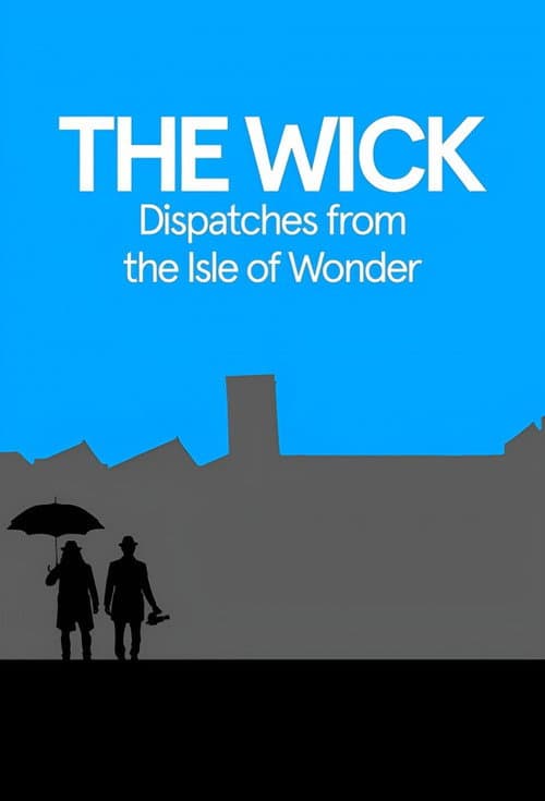 Постер до фільму «The Wick: Dispatches from the Isle of Wonder»