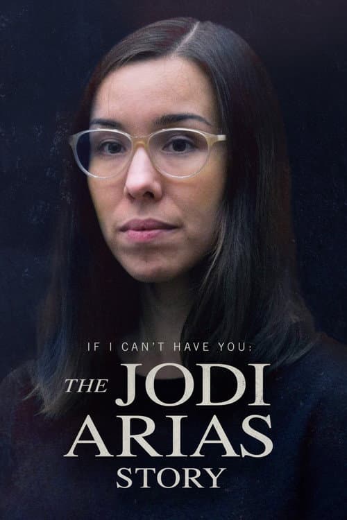 Poster for If I Can’t Have You: The Jodi Arias Story