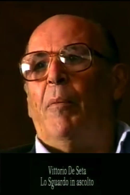 Постер до фільму «Vittorio De Seta: Lo sguardo in ascolto»