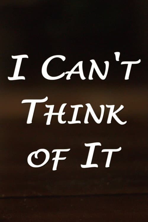 Poster for I Can't Think of It