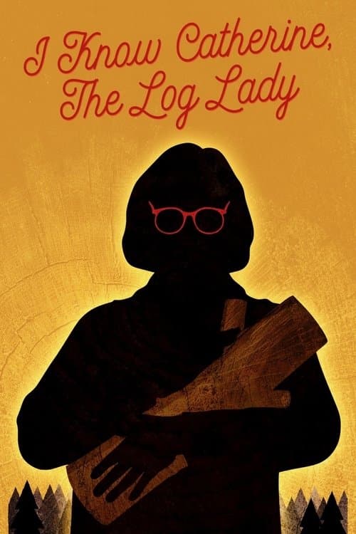 Poster for I Know Catherine, the Log Lady