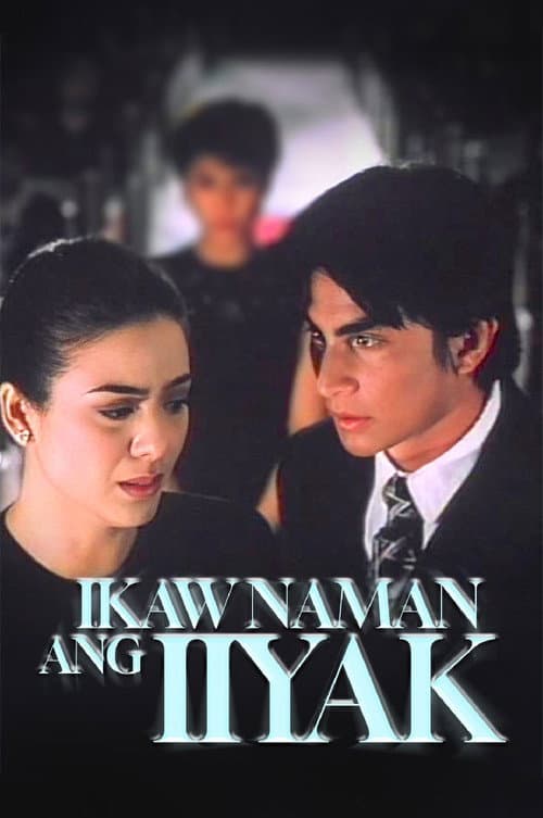 Poster for Ikaw Naman ang Iiyak