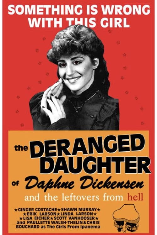 Poster for The Deranged Daughter of Daphne Dickensen and the Leftovers from Hell