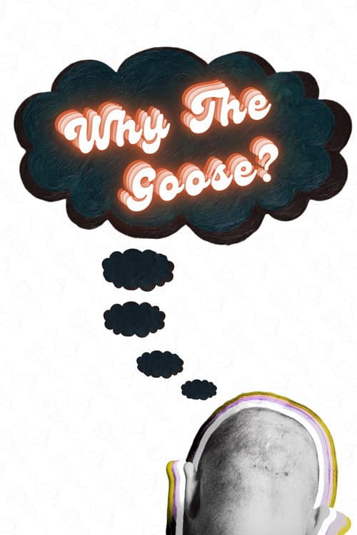 Poster for Why the Goose?: The Making of Auteur