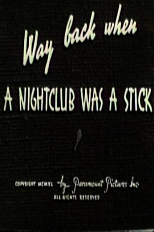 Poster for Way Back When a Nightclub Was a Stick
