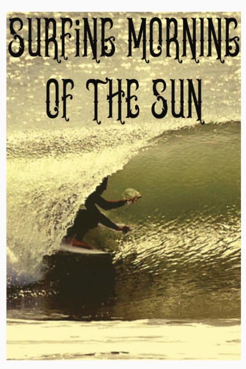 Постер до фільму «Surfing Morning of the Sun»
