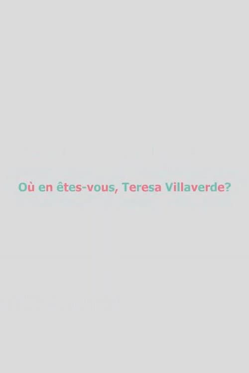 Постер до фільму «Où en êtes-vous, Teresa Villaverde ?»